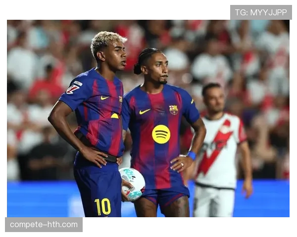 巴萨建队思路混乱问题显现，球队近期表现稳定性承压，对赛季走势形成制约